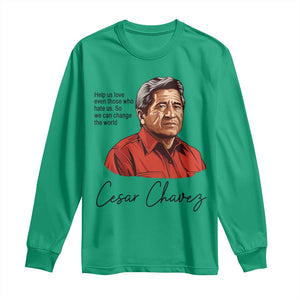 Cesar Chavez Quote Long Sleeve Shirt 31 March Celebration Day TS14 Irish Green Print Your Wear
