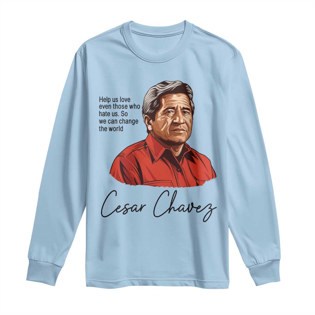 Cesar Chavez Quote Long Sleeve Shirt 31 March Celebration Day TS14 Light Blue Print Your Wear