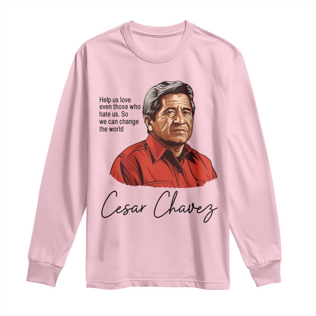Cesar Chavez Quote Long Sleeve Shirt 31 March Celebration Day TS14 Light Pink Print Your Wear