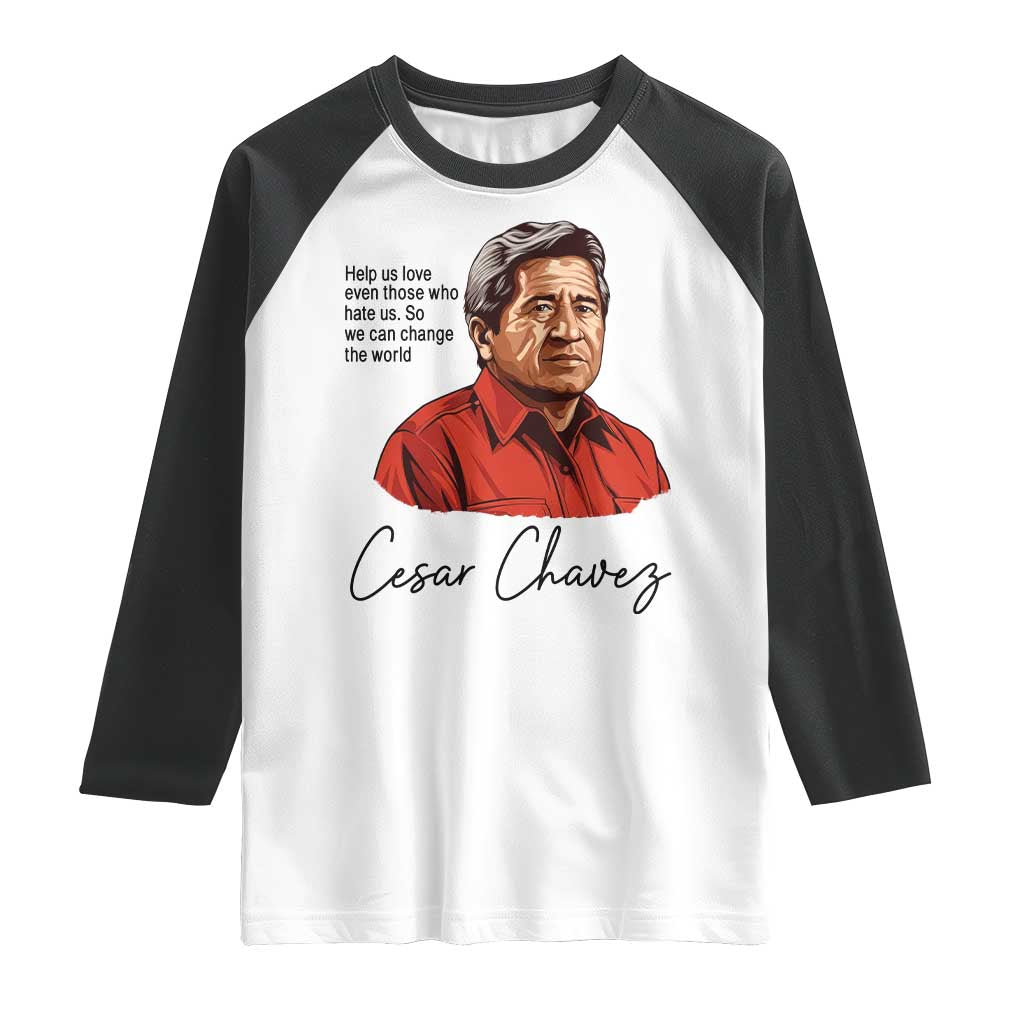 Cesar Chavez Quote Raglan Shirt 31 March Celebration Day TS14 White Black Print Your Wear