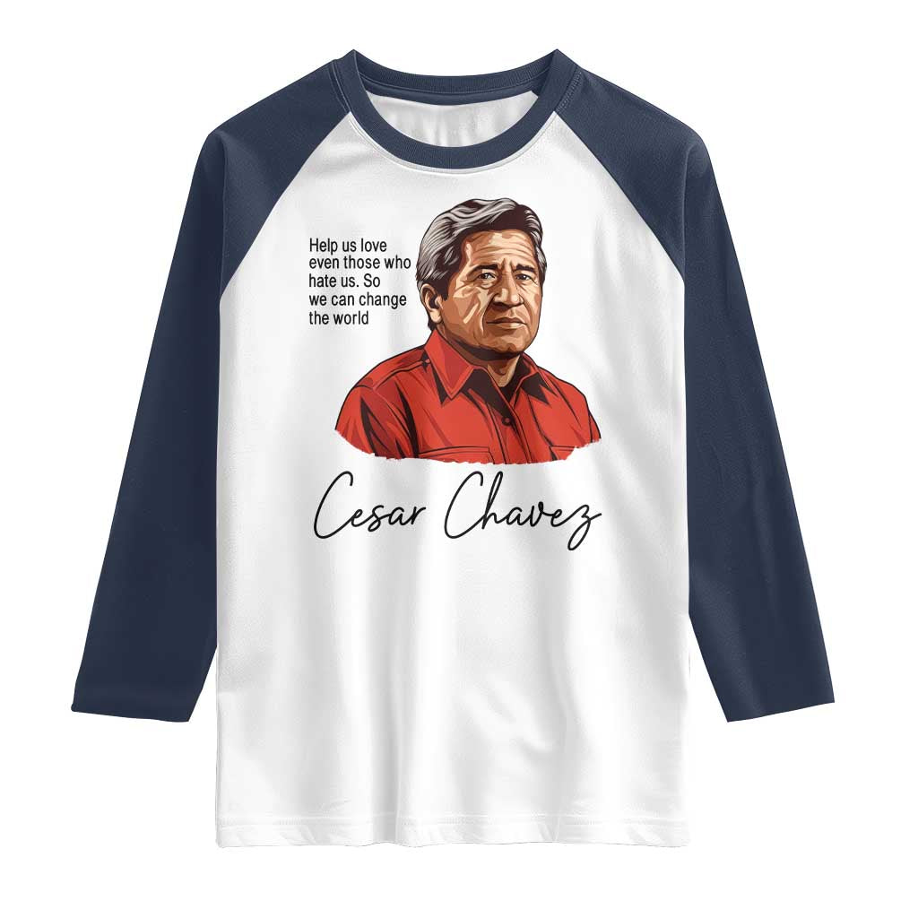 Cesar Chavez Quote Raglan Shirt 31 March Celebration Day TS14 White Navy Print Your Wear