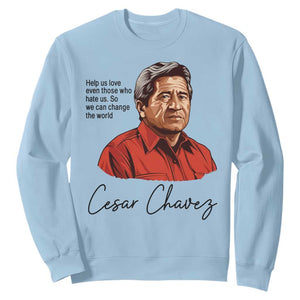 Cesar Chavez Quote Sweatshirt 31 March Celebration Day TS14 Light Blue Print Your Wear