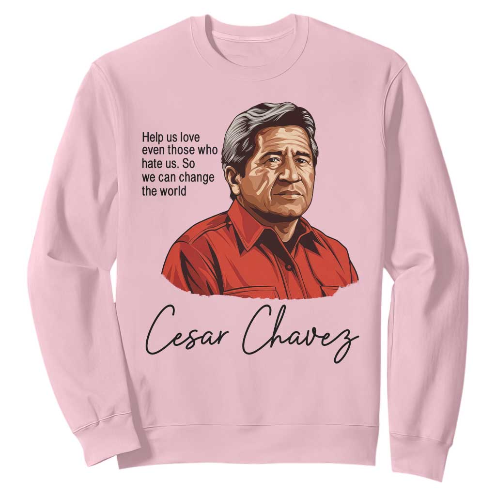Cesar Chavez Quote Sweatshirt 31 March Celebration Day TS14 Light Pink Print Your Wear