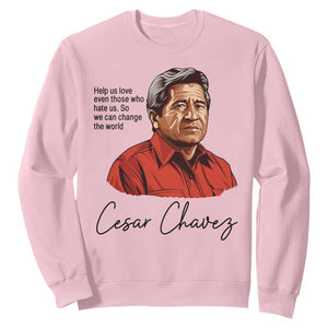 Cesar Chavez Quote Sweatshirt 31 March Celebration Day TS14 Light Pink Print Your Wear