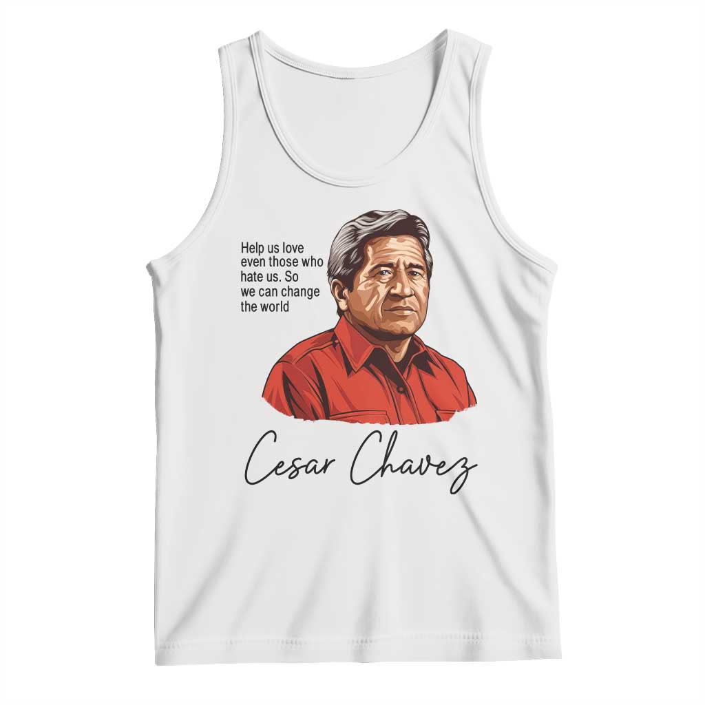 Cesar Chavez Quote Tank Top 31 March Celebration Day TS14 White Print Your Wear