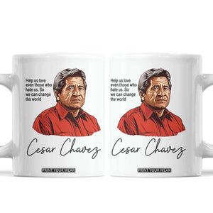 Cesar Chavez Quote Coffee Mug 31 March Celebration Day TS14 White Print Your Wear