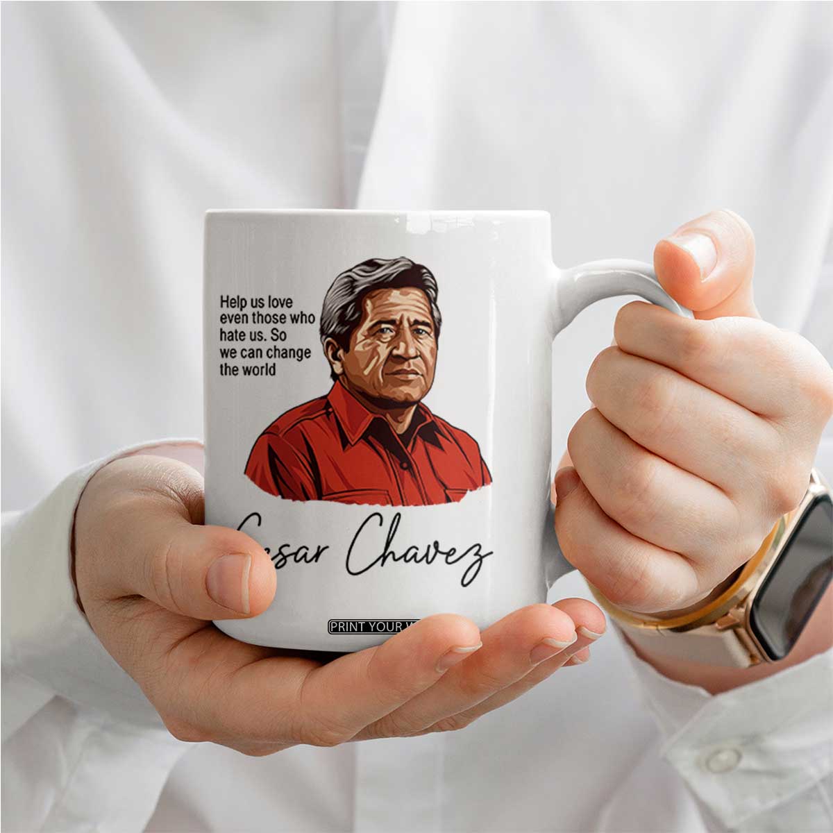 Cesar Chavez Quote Coffee Mug 31 March Celebration Day TS14 Print Your Wear