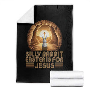 Silly Rabbit Easter Is For Jesus Throw Blanket Christian Jesus Easter TS14 Black Print Your Wear