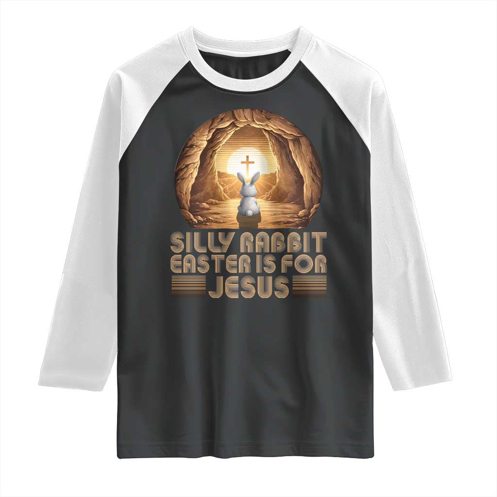 Silly Rabbit Easter Is For Jesus Raglan Shirt Christian Jesus Easter TS14 Black White Print Your Wear