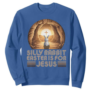 Silly Rabbit Easter Is For Jesus Sweatshirt Christian Jesus Easter TS14 Royal Blue Print Your Wear
