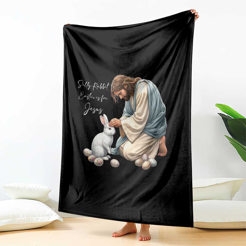 Silly Rabbit Easter Is For Jesus Throw Blanket Christian Easter Religious TS14 Print Your Wear
