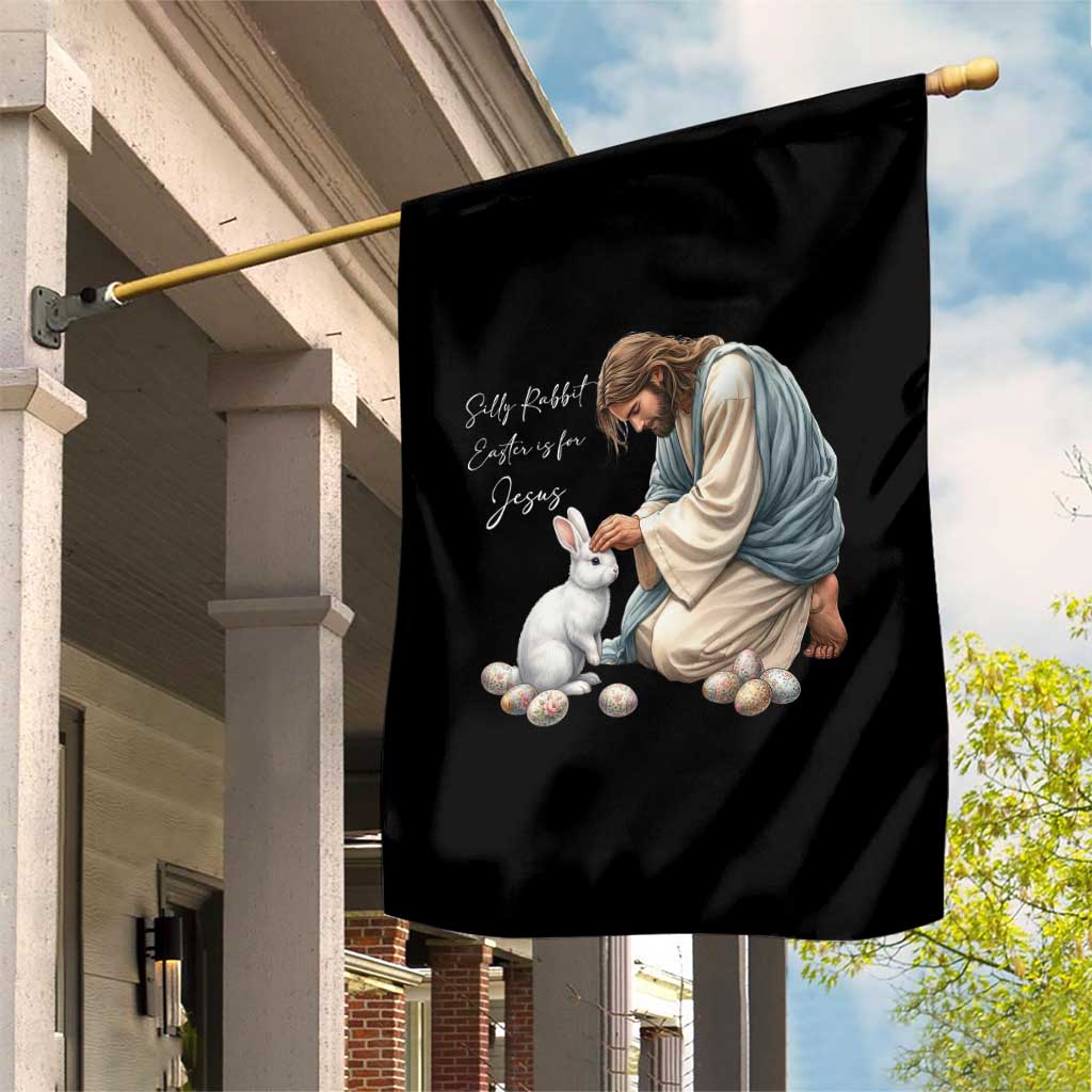 Silly Rabbit Easter Is For Jesus Garden Flag Christian Easter Religious TS14 Print Your Wear