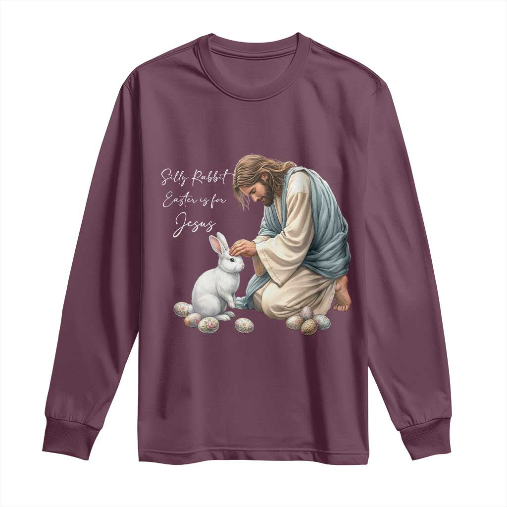 Silly Rabbit Easter Is For Jesus Long Sleeve Shirt Christian Easter Religious TS14 Maroon Print Your Wear