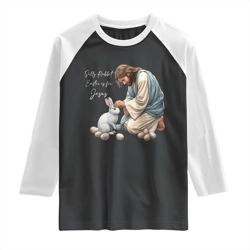 Silly Rabbit Easter Is For Jesus Raglan Shirt Christian Easter Religious TS14 Black White Print Your Wear