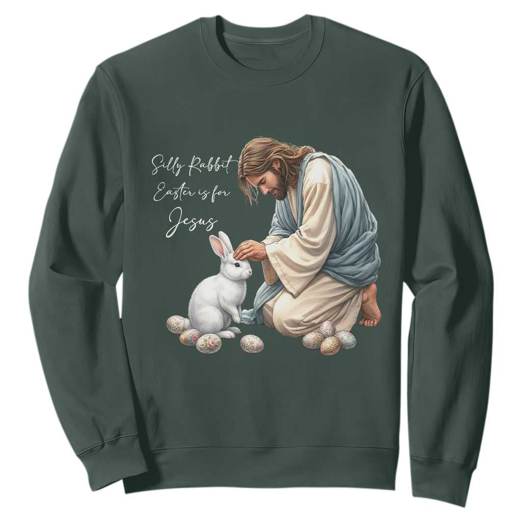 Silly Rabbit Easter Is For Jesus Sweatshirt Christian Easter Religious TS14 Dark Forest Green Print Your Wear