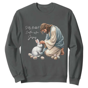 Silly Rabbit Easter Is For Jesus Sweatshirt Christian Easter Religious TS14 Dark Heather Print Your Wear