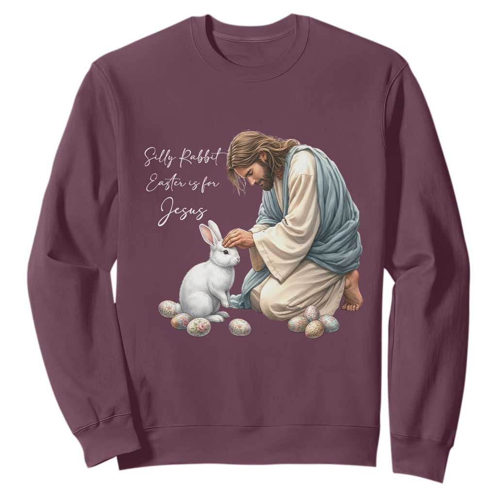 Silly Rabbit Easter Is For Jesus Sweatshirt Christian Easter Religious TS14 Maroon Print Your Wear