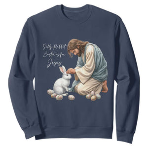 Silly Rabbit Easter Is For Jesus Sweatshirt Christian Easter Religious TS14 Navy Print Your Wear