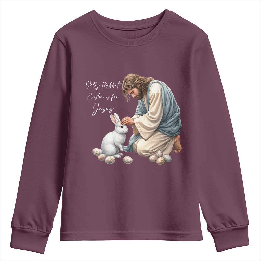 Silly Rabbit Easter Is For Jesus Youth Sweatshirt Christian Easter Religious TS14 Maroon Print Your Wear