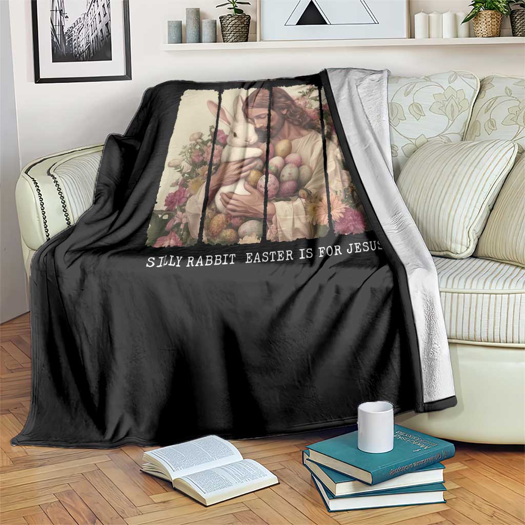 Silly Rabbit Easter Is For Jesus Throw Blanket Christian Jeusus Floral Easter TS14 Print Your Wear