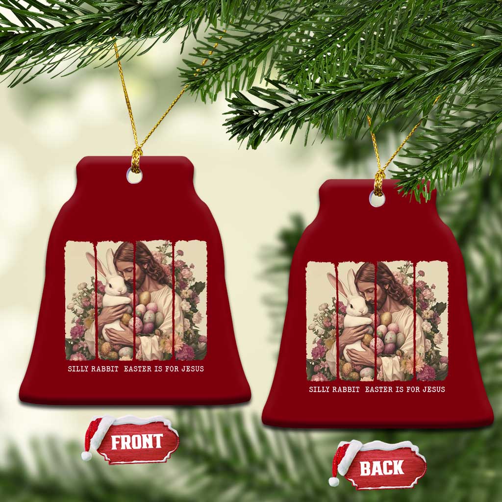 Silly Rabbit Easter Is For Jesus Ceramic Ornament Christian Jeusus Floral Easter TS14 Print Your Wear