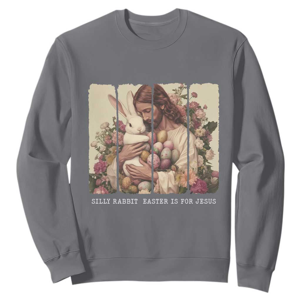 Silly Rabbit Easter Is For Jesus Sweatshirt Christian Jeusus Floral Easter TS14 Charcoal Print Your Wear