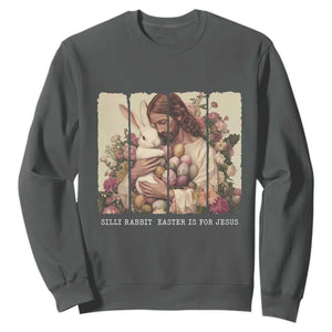 Silly Rabbit Easter Is For Jesus Sweatshirt Christian Jeusus Floral Easter TS14 Dark Heather Print Your Wear