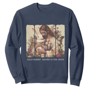 Silly Rabbit Easter Is For Jesus Sweatshirt Christian Jeusus Floral Easter TS14 Navy Print Your Wear