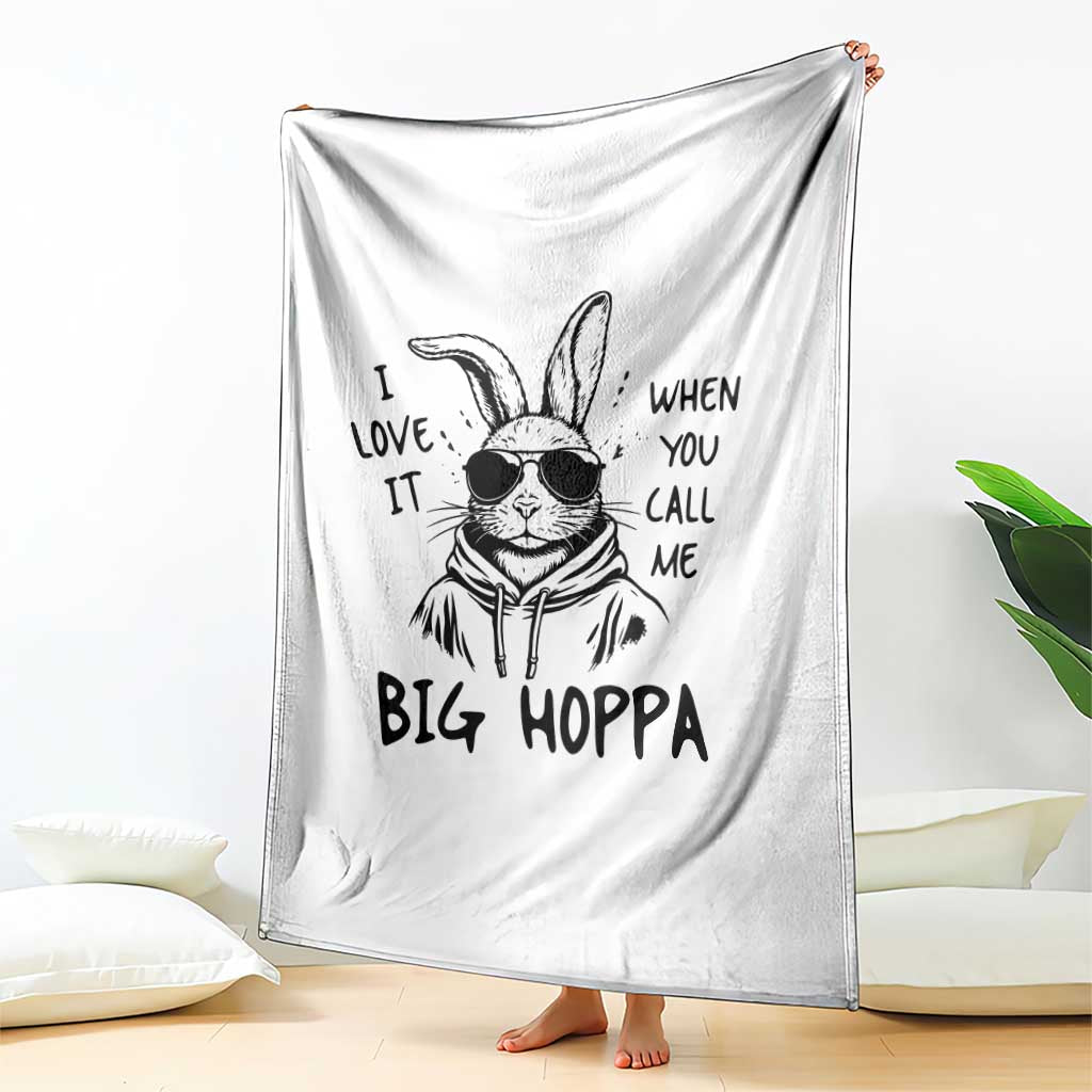 I Love It When You Call Me Big Hoppa Throw Blanket Funny Easter Bunny Kids TS14 Print Your Wear
