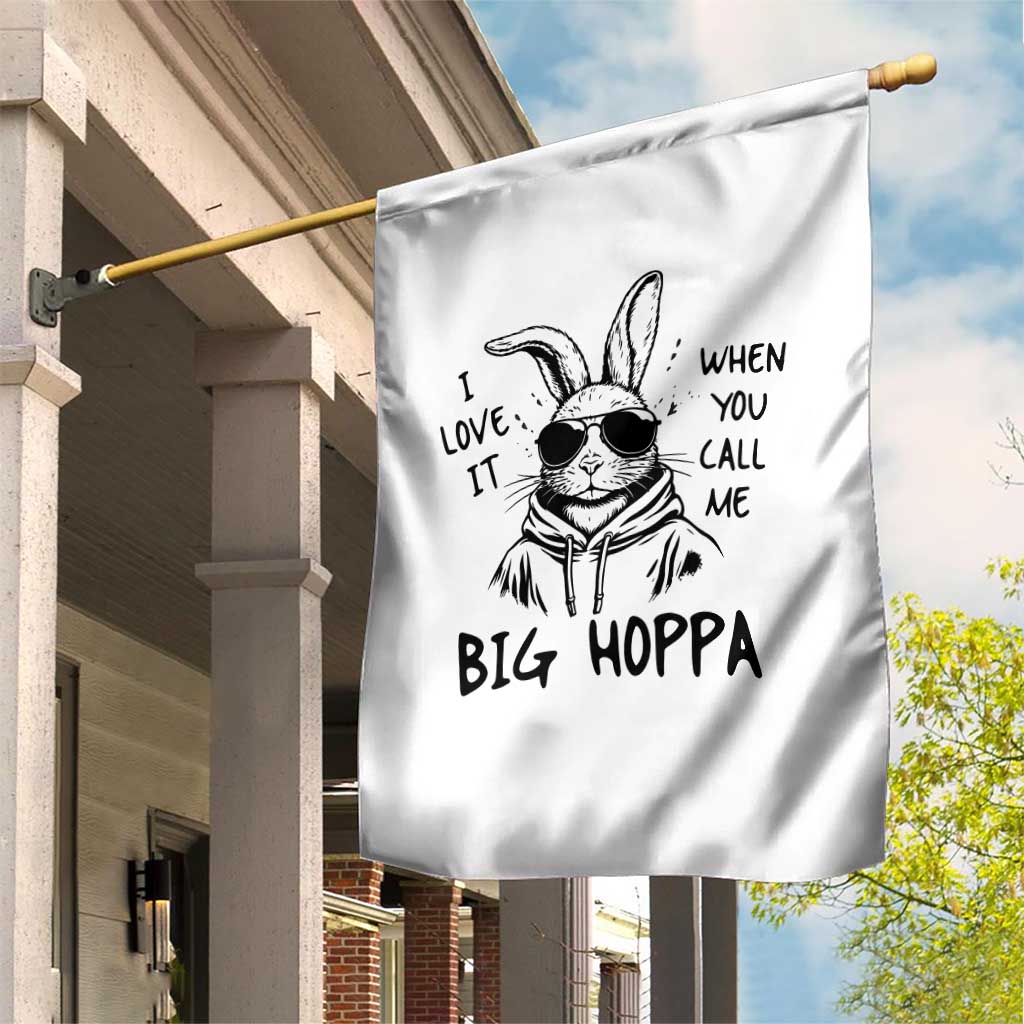 I Love It When You Call Me Big Hoppa Garden Flag Funny Easter Bunny Kids TS14 Print Your Wear