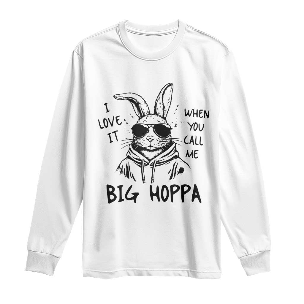 I Love It When You Call Me Big Hoppa Long Sleeve Shirt Funny Easter Bunny Kids TS14 White Print Your Wear