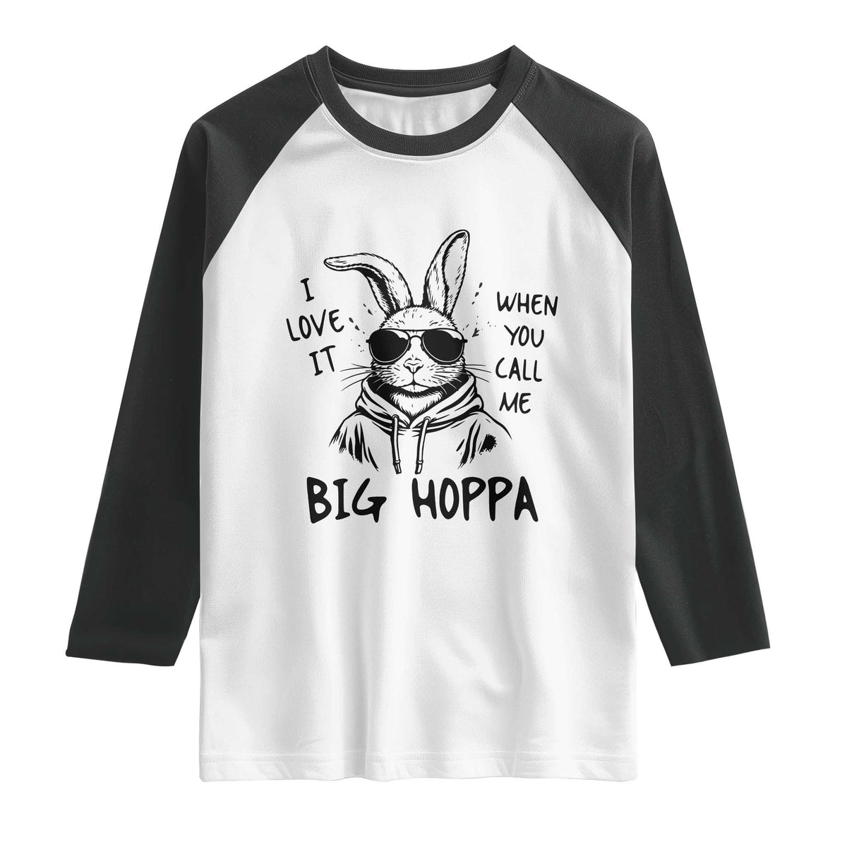I Love It When You Call Me Big Hoppa Raglan Shirt Funny Easter Bunny Kids TS14 White Black Print Your Wear