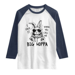 I Love It When You Call Me Big Hoppa Raglan Shirt Funny Easter Bunny Kids TS14 White Navy Print Your Wear