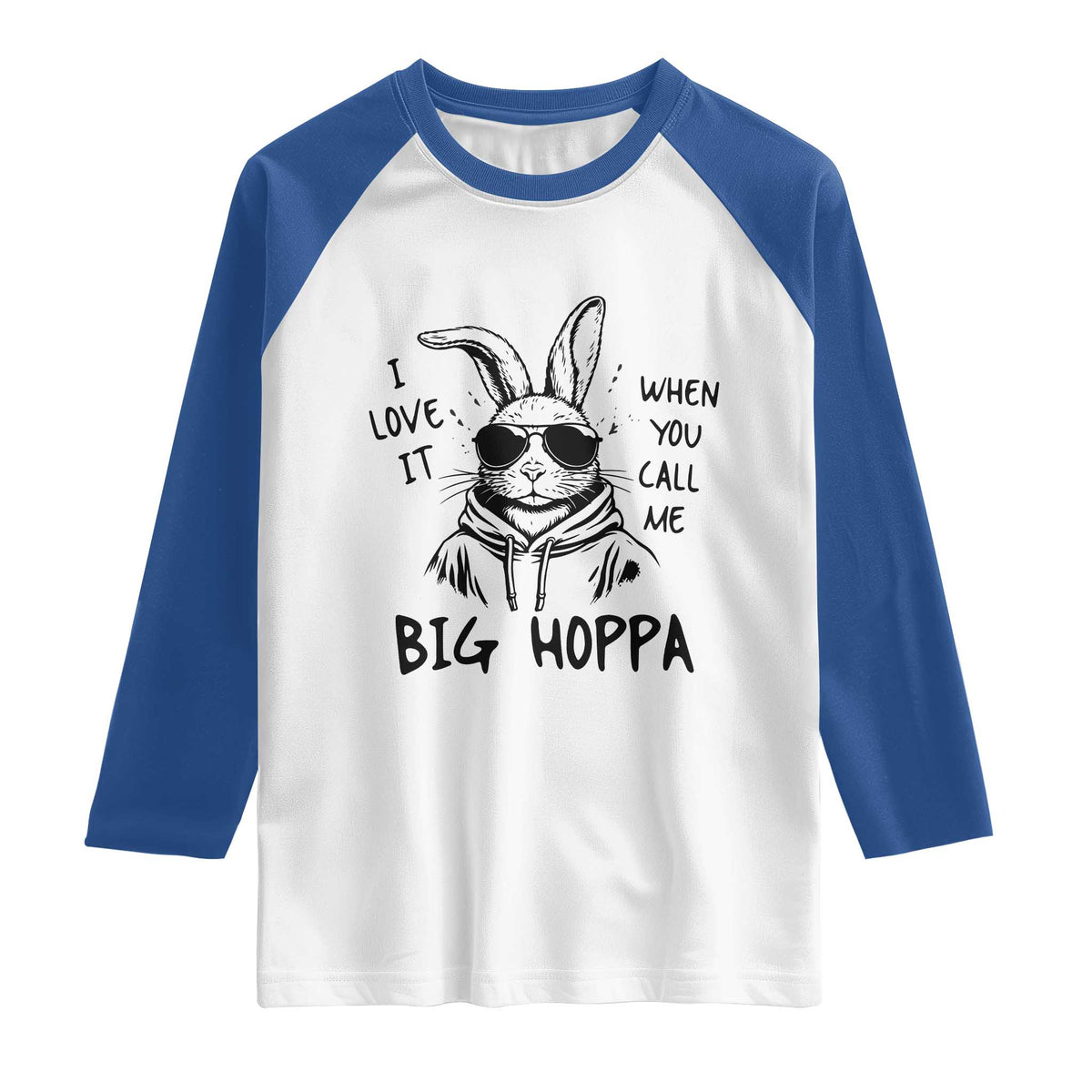 I Love It When You Call Me Big Hoppa Raglan Shirt Funny Easter Bunny Kids TS14 White Royal Print Your Wear