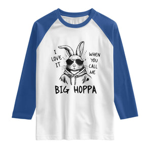 I Love It When You Call Me Big Hoppa Raglan Shirt Funny Easter Bunny Kids TS14 White Royal Print Your Wear