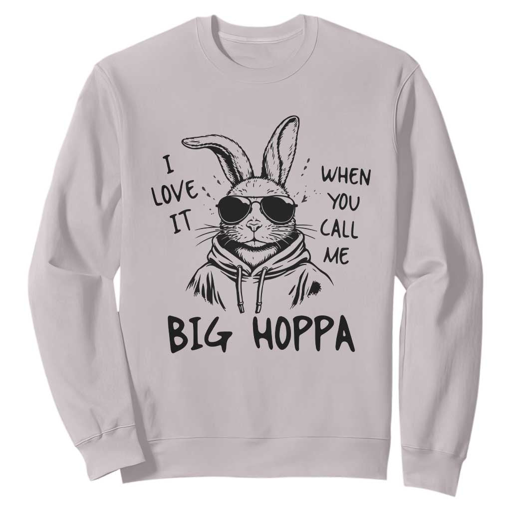 I Love It When You Call Me Big Hoppa Sweatshirt Funny Easter Bunny Kids TS14 Ice Gray Print Your Wear
