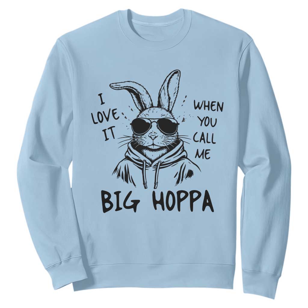 I Love It When You Call Me Big Hoppa Sweatshirt Funny Easter Bunny Kids TS14 Light Blue Print Your Wear