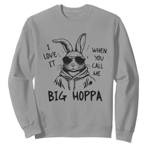 I Love It When You Call Me Big Hoppa Sweatshirt Funny Easter Bunny Kids TS14 Sport Gray Print Your Wear
