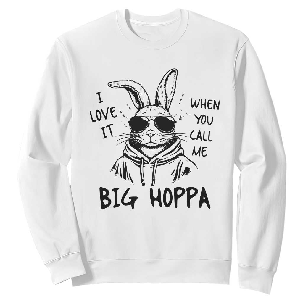 I Love It When You Call Me Big Hoppa Sweatshirt Funny Easter Bunny Kids TS14 White Print Your Wear