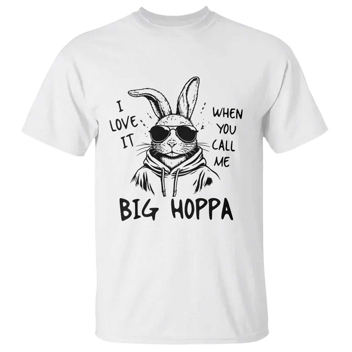 I Love It When You Call Me Big Hoppa T Shirt Funny Easter Bunny Kids TS14 White Print Your Wear