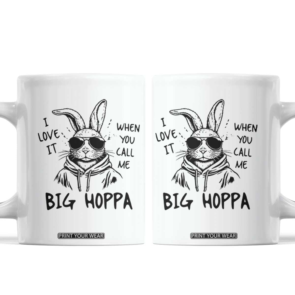 I Love It When You Call Me Big Hoppa Coffee Mug Funny Easter Bunny Kids TS14 White Print Your Wear