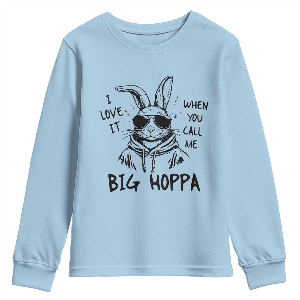 I Love It When You Call Me Big Hoppa Youth Sweatshirt Funny Easter Bunny Kids TS14 Light Blue Print Your Wear