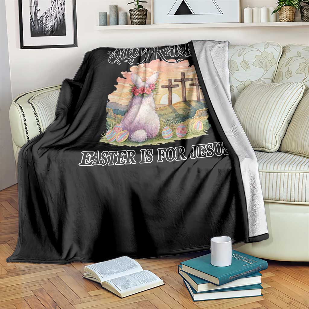 Silly Rabbit Easter Is For Jesus Throw Blanket Christian Easter TS14 Print Your Wear