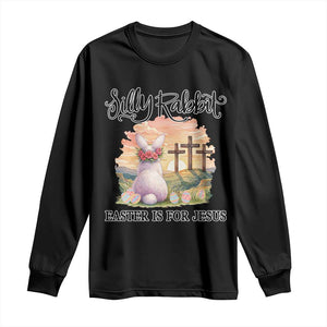 Silly Rabbit Easter Is For Jesus Long Sleeve Shirt Christian Easter TS14 Black Print Your Wear