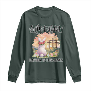 Silly Rabbit Easter Is For Jesus Long Sleeve Shirt Christian Easter TS14 Dark Forest Green Print Your Wear