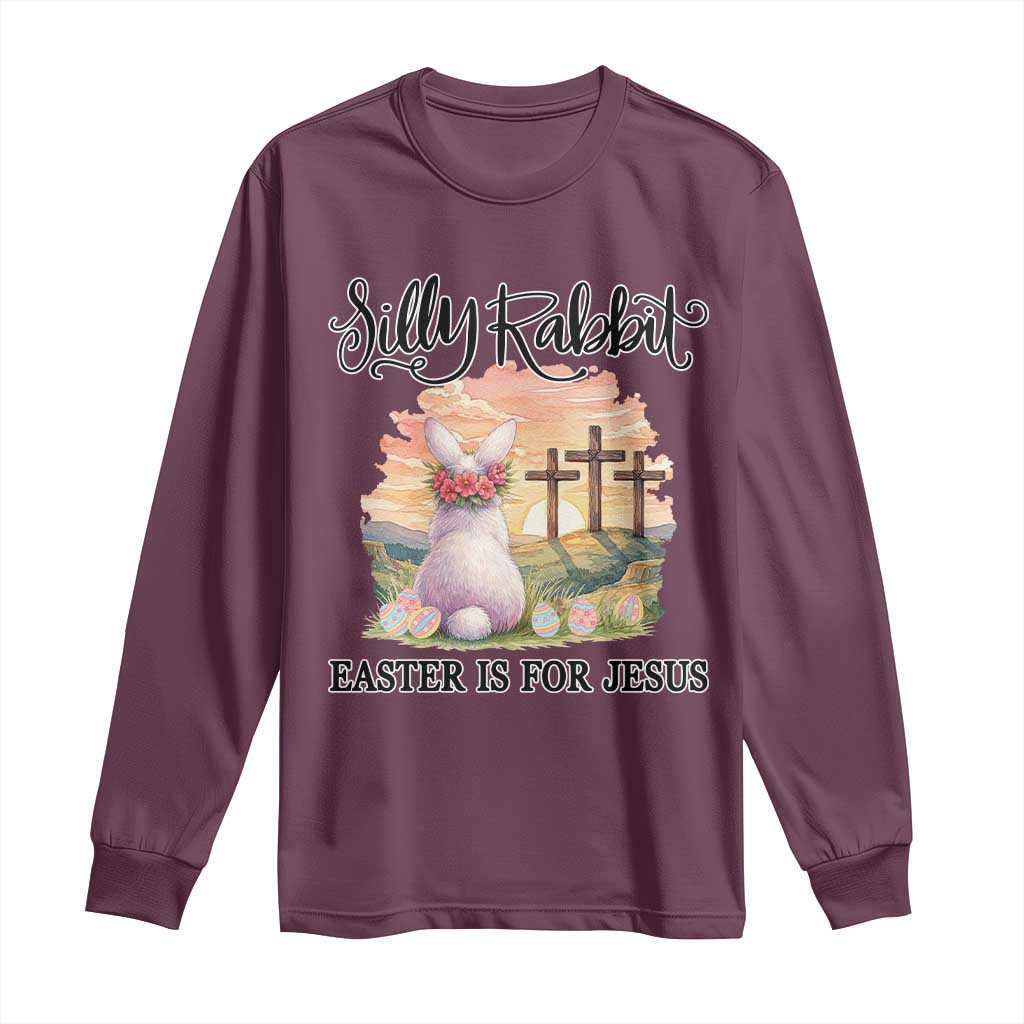 Silly Rabbit Easter Is For Jesus Long Sleeve Shirt Christian Easter TS14 Maroon Print Your Wear
