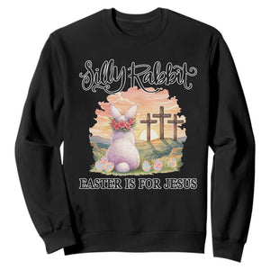 Silly Rabbit Easter Is For Jesus Sweatshirt Christian Easter TS14 Black Print Your Wear