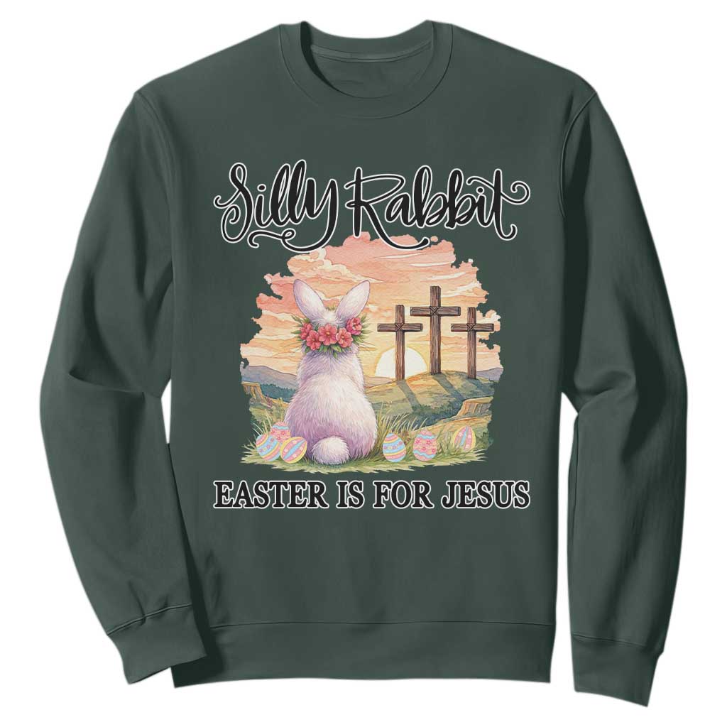 Silly Rabbit Easter Is For Jesus Sweatshirt Christian Easter TS14 Dark Forest Green Print Your Wear