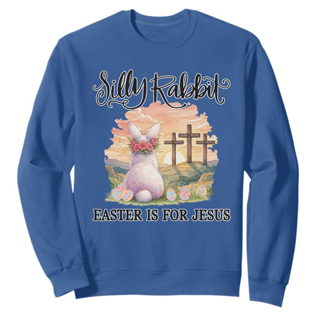 Silly Rabbit Easter Is For Jesus Sweatshirt Christian Easter TS14 Royal Blue Print Your Wear