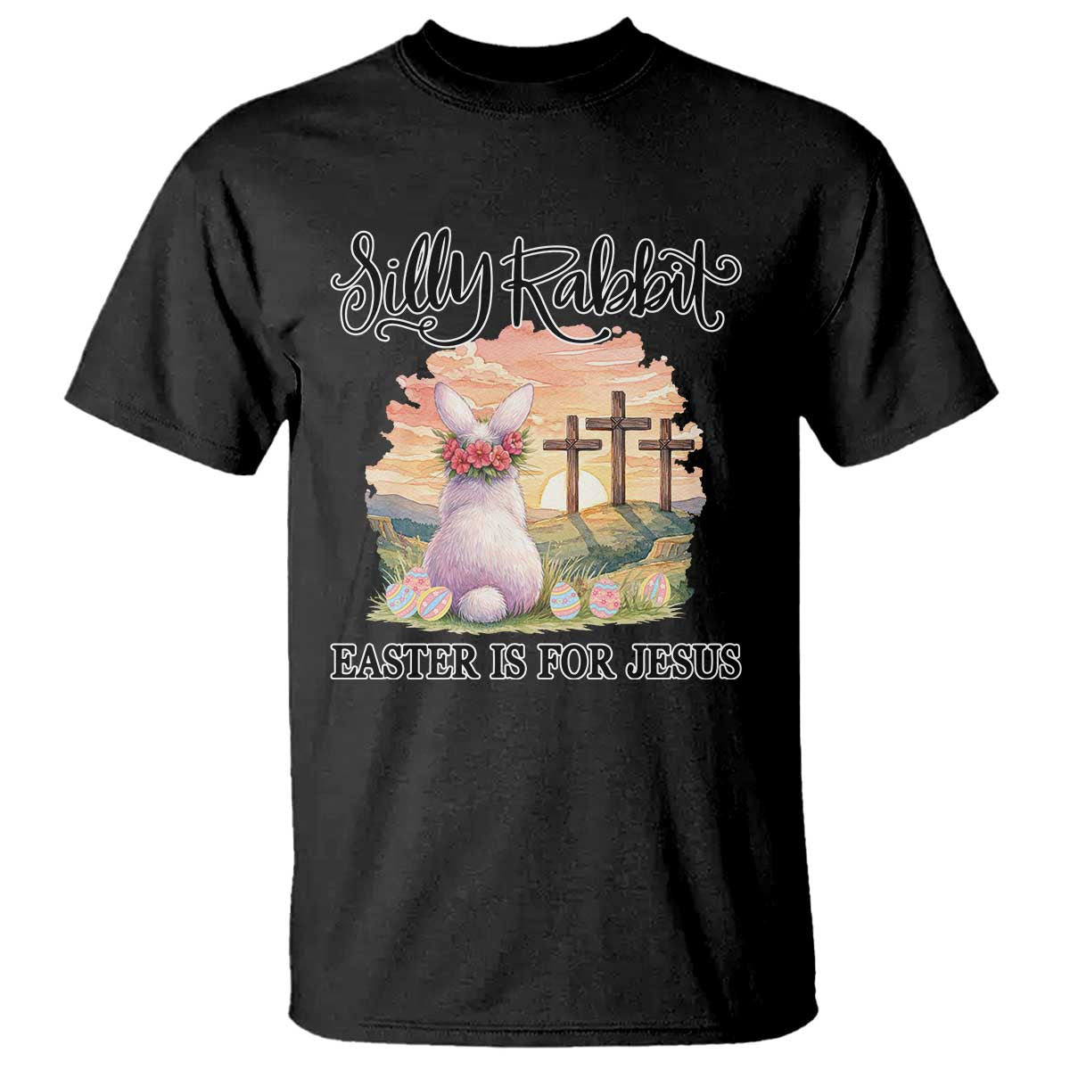 Silly Rabbit Easter Is For Jesus T Shirt Christian Easter TS14 Black Print Your Wear